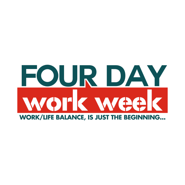 Four Day Work Week by CarbonRodFlanders