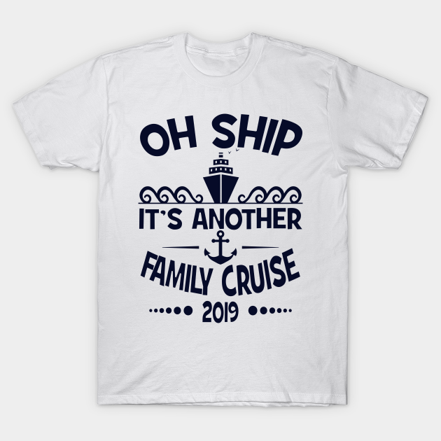Temmelig aborre Valg Cruise Family Vacation 2019 Funny Matching Cruising Design - Matching  Family Cruise - T-Shirt | TeePublic