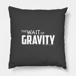 The Wait of Gravity by Jarett Walen - White Logo Pillow