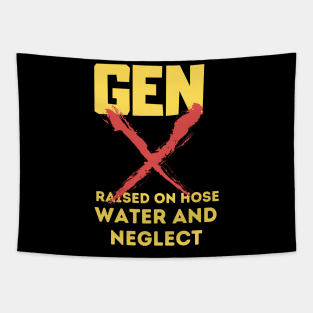 GEN X raised on hose water and neglect Tapestry