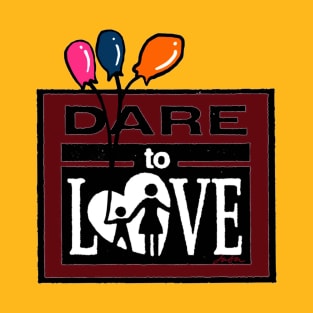 DARE to Love T-Shirt