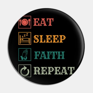 Eat Sleep Faith repeat Pin