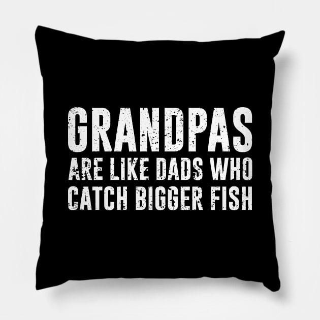 Grandpas are like dads who catch bigger fish Pillow by sunima