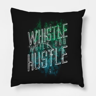 Whistle While You Hustle Pillow