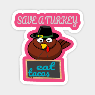 t-shirt Save A Turkey Eat Tacos Mexican Thanksgiving funny Magnet