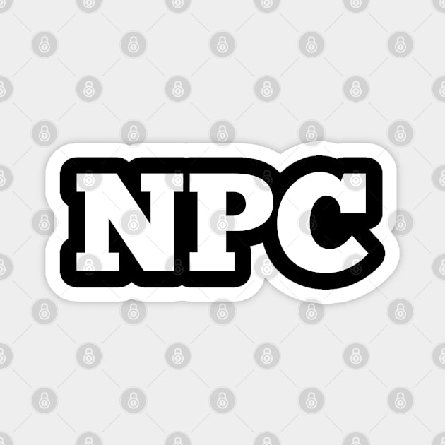 NPC - Non Playable Character - Video Games Gamer Magnet by MaystarUniverse