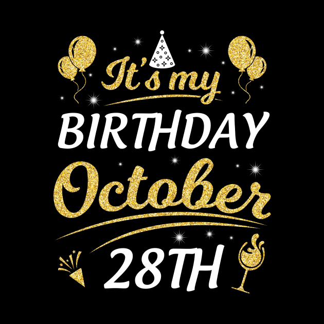 Happy Birthday To Me You Dad Mom Brother Sister Son Daughter It's My Birthday On October 28th by joandraelliot