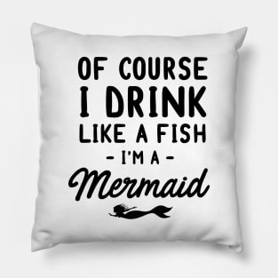 Drink like a fish mermaid Pillow