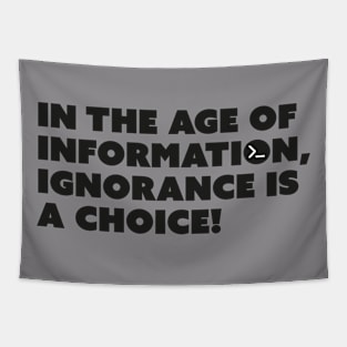 In the age of information, ignorance is a choice! Tapestry