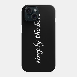 simply the best Phone Case