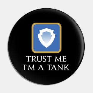 Trust me I'm a Tank - Funny saying MMORPG Fantasy gaming Pin