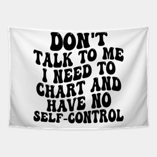 don't talk to me i need to chart and have no self-control Tapestry