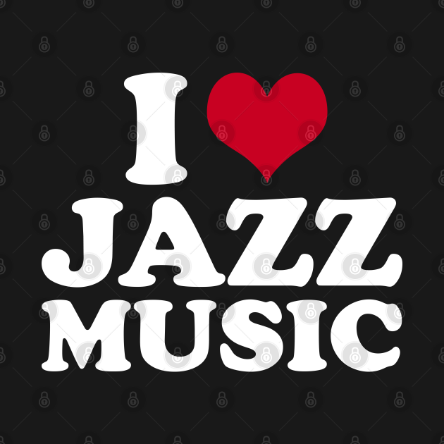 Discover I Love Jazz Music - Jazz Music - T-Shirt