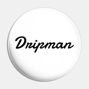 Dripman (blk text) Pin