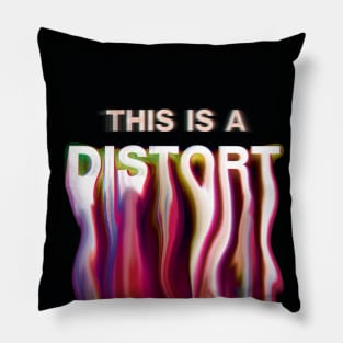 DISTORTION Pillow