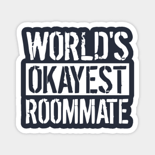 Worlds Okayest Roommate Magnet