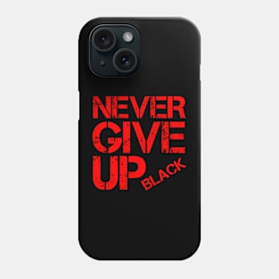 Never give up Phone Case