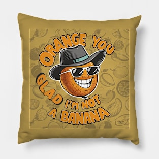 Orange you glad Pillow