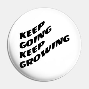 Keep Going Keep Growing Pin