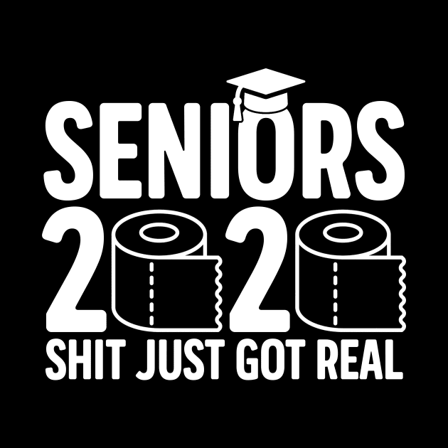 Seniors 2020 Shit Just Got Real No Graduation Is Cancelled Funny Social Distancing Gift For High School College Students by derekmozart