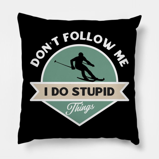 Don’t follow me I do stupid things Pillow by dentikanys