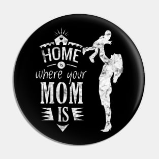 Home is where your mom is Mother's Day 2019 Gift Pin