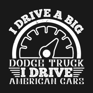 I drive a big Truck T-Shirt