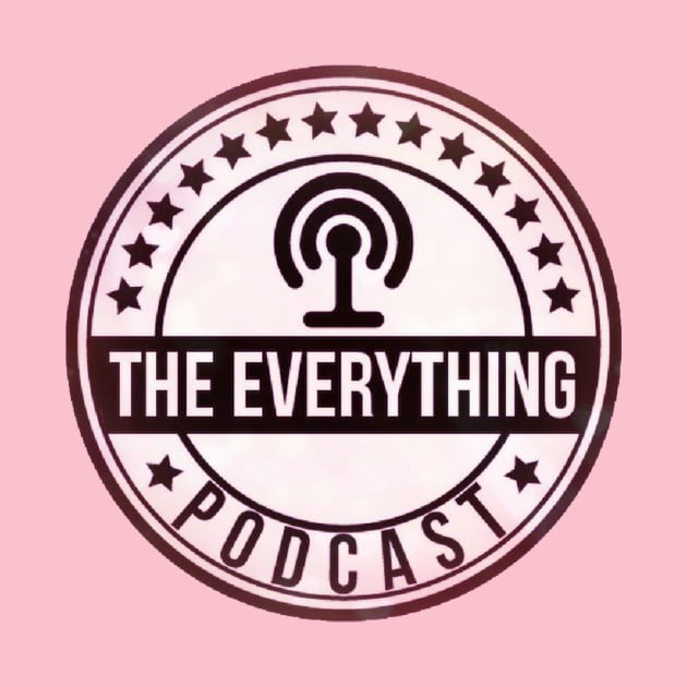 The Everything Podcast PINKY by l0ufromdaBX