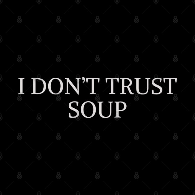 I Don't Trust Soup by Spatski