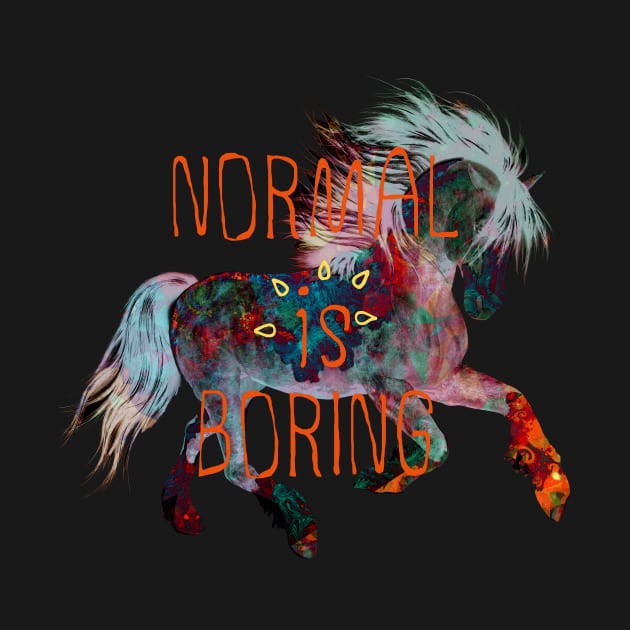 Normal is Boring by north10creations