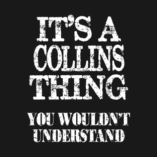 Its A Collins Thing You Wouldnt Understand Funny Cute Gift T Shirt For Women Men T-Shirt