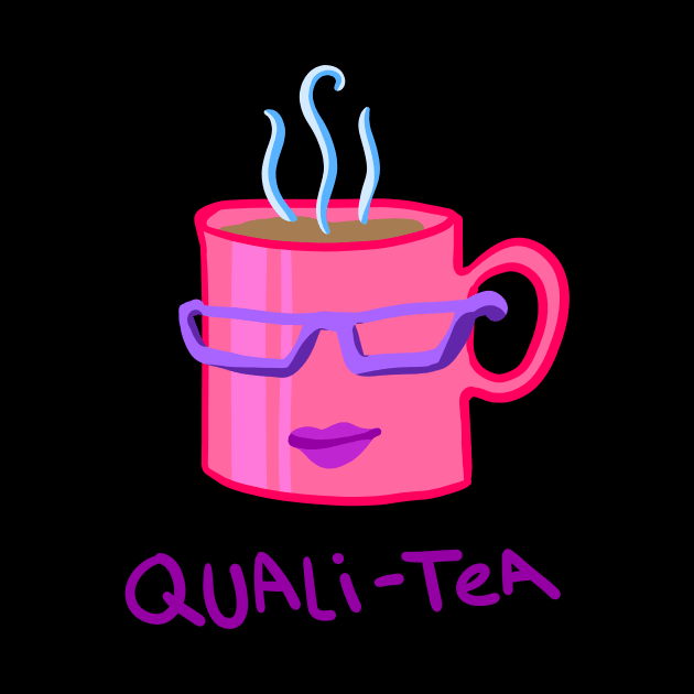 Quali-TEA by KelseyLovelle