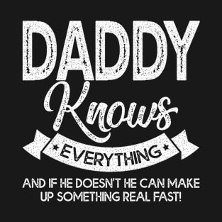 Daddy Knows Everything Funny Daddy Fathers Day Gifts T-Shirt