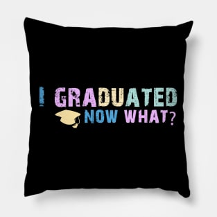 Graduated - Now What Funny Graduation Day tshirt and sticker Pillow