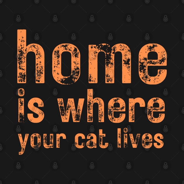 Home Is Where Your Cat Lives by LetsGetInspired