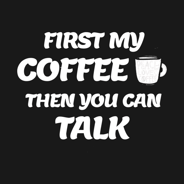 First My Coffee Then We Can Talk by MzBink