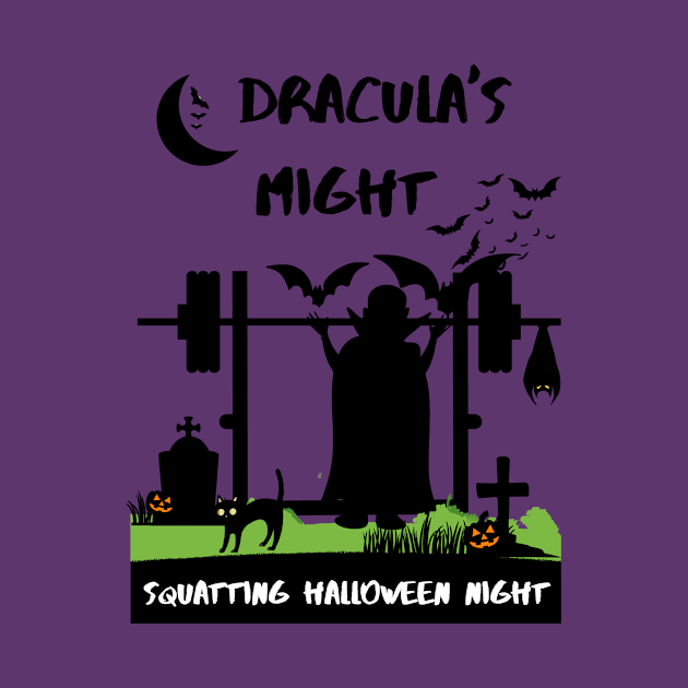 Dracula's Might Squatting Halloween Night Gym Workout Tee by youcanpowerlift