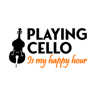 playing cello is my happy hour T-Shirt