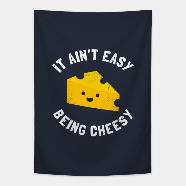 Cheesy Gift - Funny It Ain't Easy Being Cheesy Tapestry by propellerhead