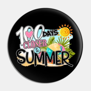 100 Days Closer To Summer 100th Day Of School Funny Gift Pin