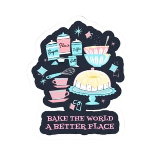 Bake The World A Better T-Shirt