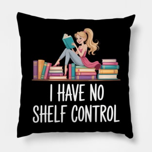 I Have No Shelf Control Book Readers Lovers Pillow