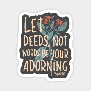 Let Deeds not Words be your Adorning Magnet