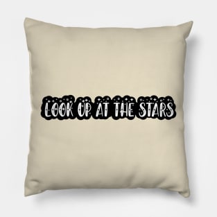 LOOK UP AT THE STARS 3 Pillow