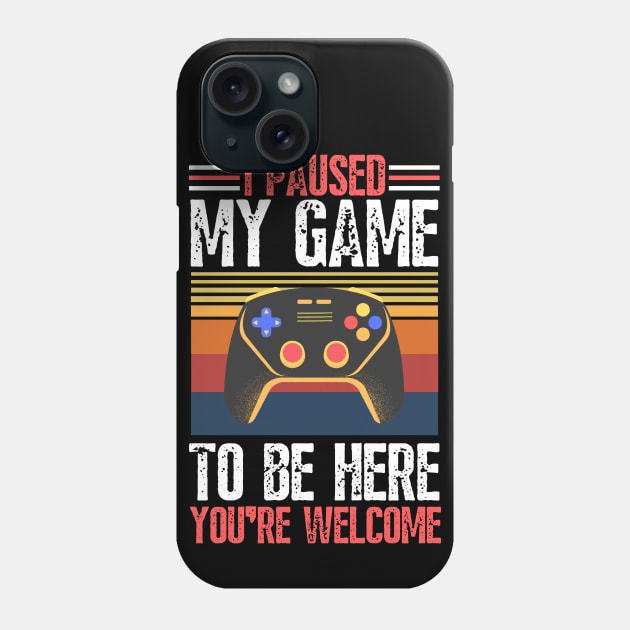 I paused my game to be here you’re welcome Phone Case by JustBeSatisfied