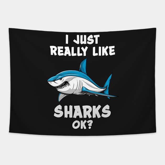 I Just Really Like Sharks Ok? Funny Ocean Tapestry by underheaven