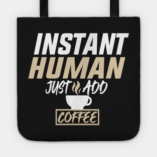 Instant Human Just Add Coffee Funny Design Quote Tote