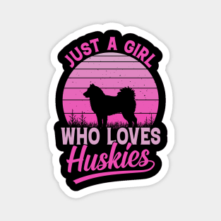 Just a girl who loves Huskies Magnet