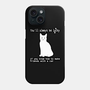 Cats are creatures that bring luck and it is real Phone Case