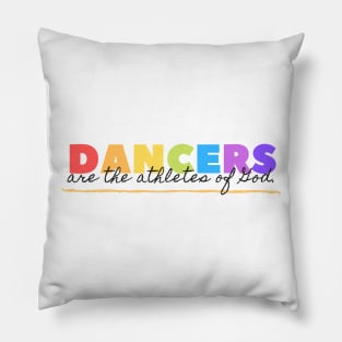 Dancers Are The Athletes of God Pillow